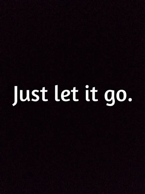 Just Let It Go Quotes. QuotesGram