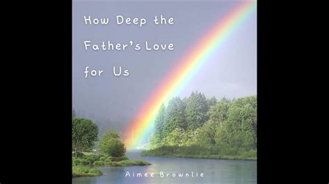 How Deep the Father's Love for Us - Stuart Townend Cover - Aimee Brownlie - YouTube