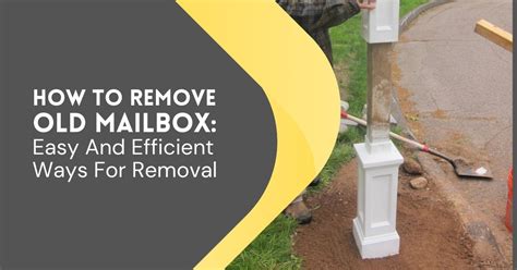 How To Remove Old Mailbox: Easy And Efficient Ways For Removal