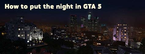 How to put the night in GTA 5