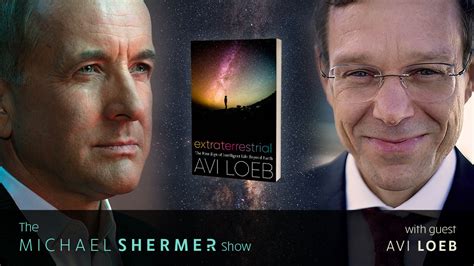 Skeptic » The Michael Shermer Show » Avi Loeb — Extraterrestrial: The ...