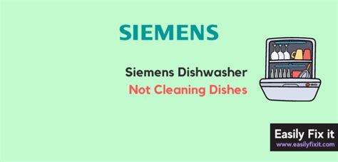 Siemens Dishwasher not Cleaning Dishes Properly (Easy FIXES)