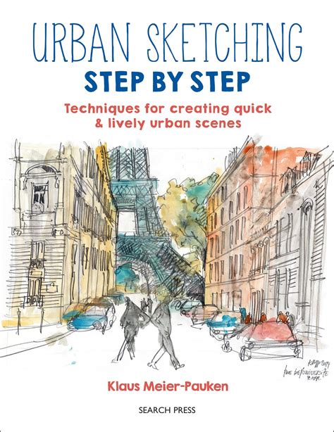 Urban Sketching Step by Step: Techniques for creating quick & lively urban scenes