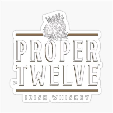 Proper 12 Proper Twelve Irish Whiskey Stickers | Redbubble