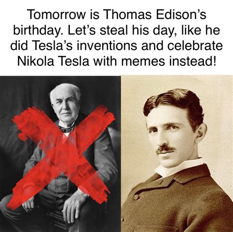 Support Tesla for Edison's Bday | Thomas Edison vs. Nikola Tesla | Know ...