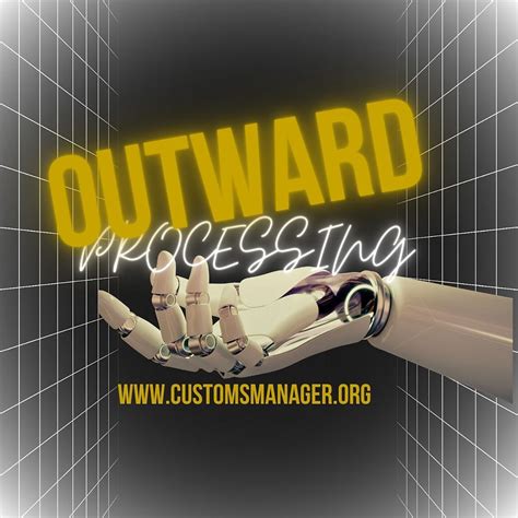 Outward Processing: A Comprehensive Guide for Importers & Exporters