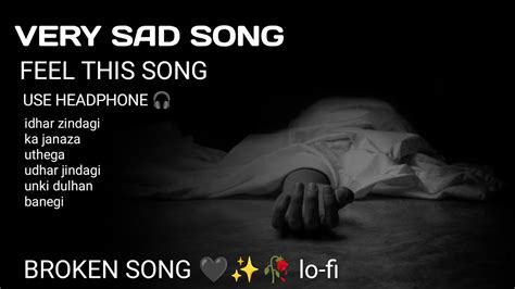 Sad song- idhar zindagi ka janaza uthega || broken heart song 🖤 lo-fi ...