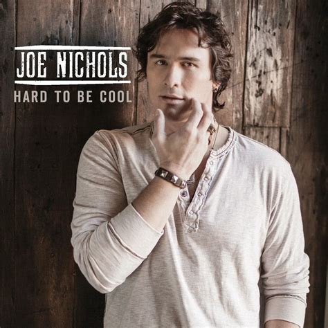 Single Review: Joe Nichols, “Hard to Be Cool” – Country Universe