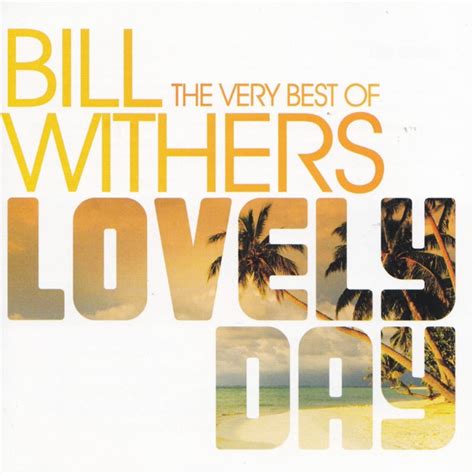 Bill Withers - Lovely Day: The Very Best Of Bill Withers (2006, CD) | Discogs