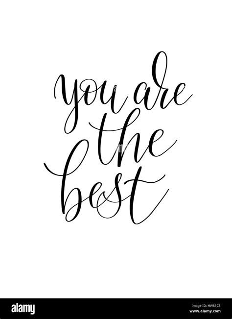 you are the best black and white hand written ink lettering positive quote about beautiful ...