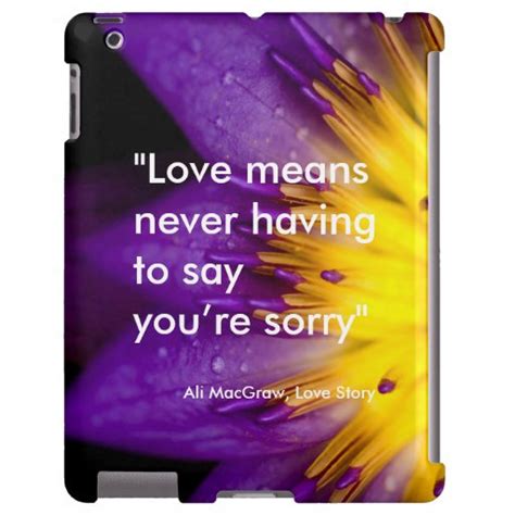 Love means never having to say you’re sorry quote | Zazzle