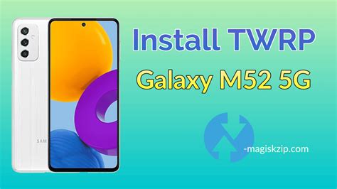 Install TWRP Recovery on Samsung Galaxy M52 5G