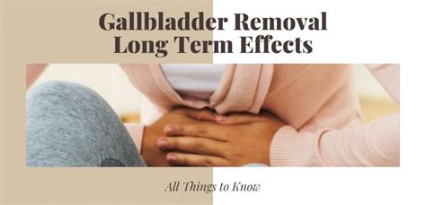 Gallbladder Removal Long Term Effects - All Things to Know About It