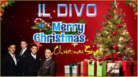 Il Divo Christmas Songs Greatest Hits 💝Best Songs Il Divo The Christmas ...