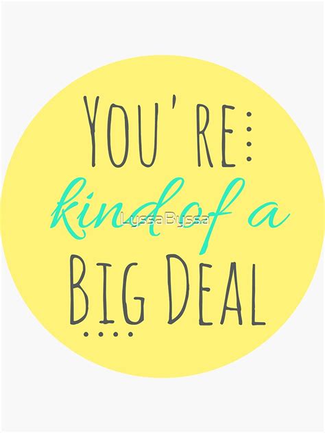 "Kind of a Big Deal " Sticker by LyssaByssa | Redbubble