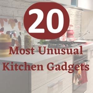 The Most Unusual Kitchen Gadgets - Gadgets and Recipes