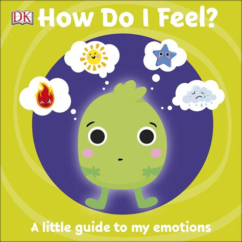 How Do I Feel?: A little guide to my emotions by D.K. Publishing | Goodreads