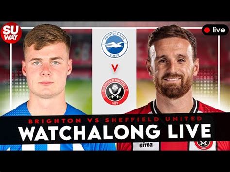 BRIGHTON vs SHEFFIELD UNITED - Watchalong Live | Sheff United Way