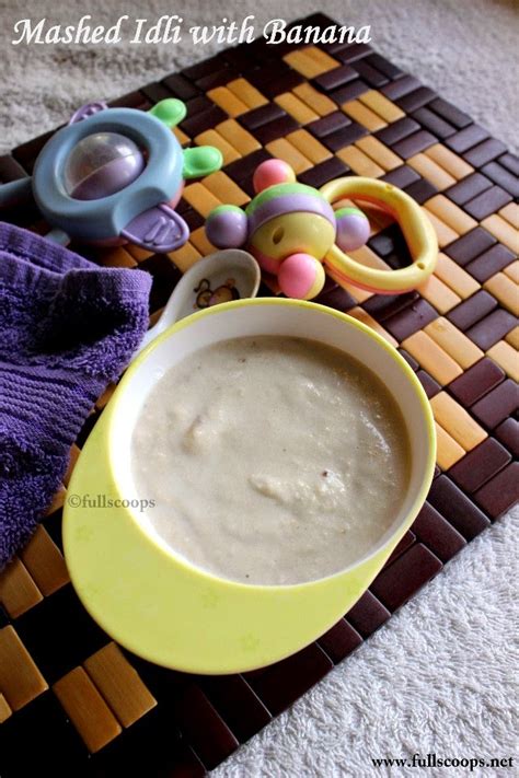 Mashed Idli with banana | Baby Food ~ Full Scoops - A food blog with easy,simple & tasty recipes!