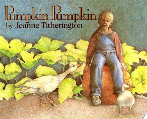 Pumpkin Pumpkin by Jeanne Titherington