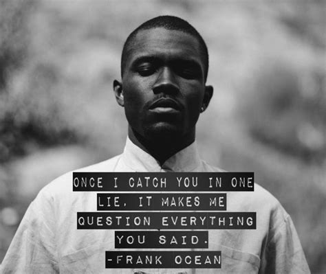 one lie | Frank ocean quotes, Ocean quotes, Life lesson quotes