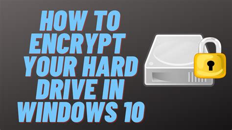 How to Encrypt Your Hard Drive in Windows 10