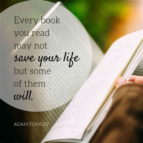 "Every book you read may not save your life but some of them will ...