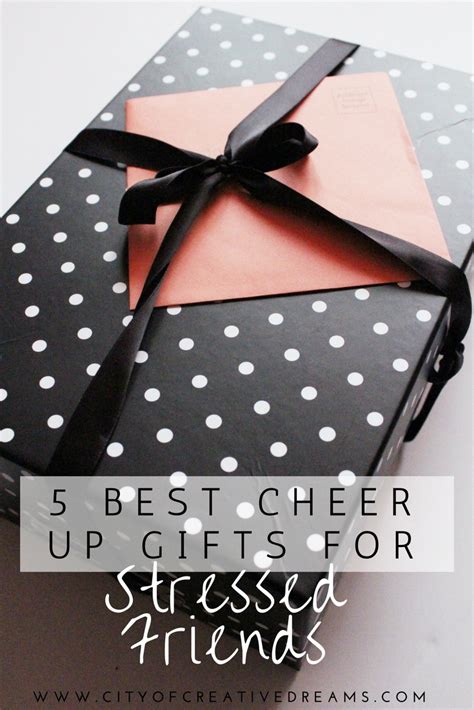 5 Best Cheer Up Gifts For Stressed Friends - City of Creative Dreams