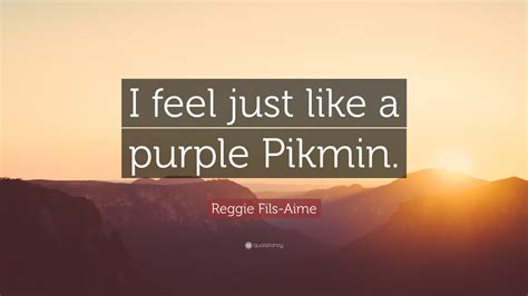 Reggie Fils-Aime Quote: “I feel just like a purple Pikmin.”