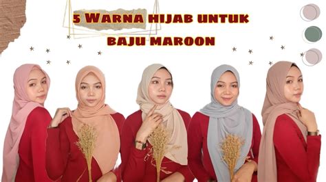 REKOMENDASI WARNA HIJAB UNTUK BAJU WARNA MERAH MAROON - YouTube