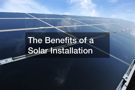 The Benefits of a Solar Installation - Best Self-Service Movers