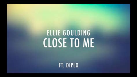 Ellie Goulding - Close to Me - Ft. Diplo (Clean Lyrics) - YouTube