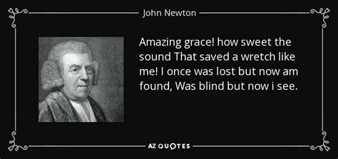 John Newton quote: Amazing grace! how sweet the sound That saved a ...