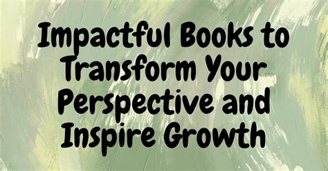 Impactful Books to Transform Your Perspective and Inspire Growth - Lost ...