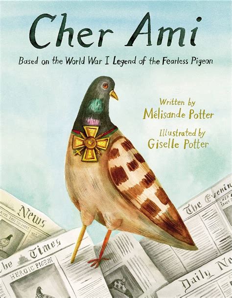 Cher Ami: Based on the World War I Legend of the Fearless Pigeon | A ...