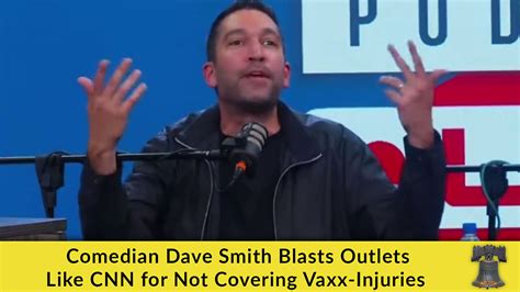 Comedian Dave Smith Blasts Outlets Like CNN for Not Covering Vaxx-Injuries