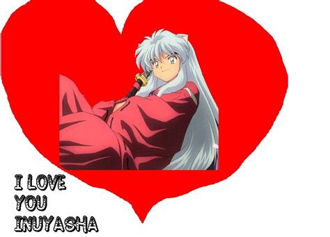 I Love You Inuyasha - Inuyasha Fan Art (21780593) - Fanpop