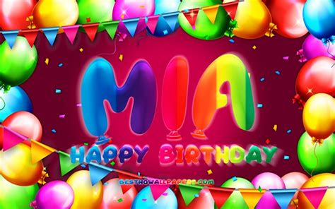 Download wallpapers Happy Birthday Mia, 4k, colorful balloon frame, Mia name, purple background ...