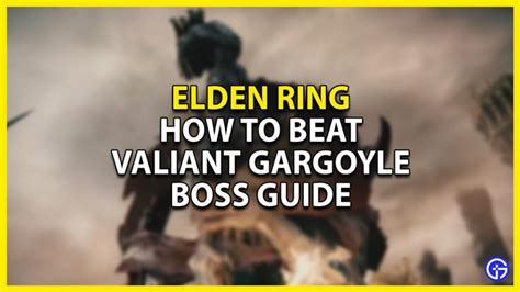 Elden Ring: Valiant Gargoyle Duo Guide (Location and How to Beat ...