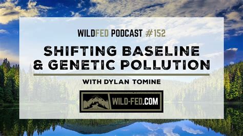 Shifting Baseline & Genetic Pollution with Dylan Tomine — WildFed Podcast #152 - YouTube