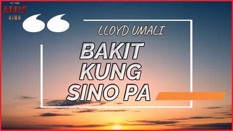 Bakit Kung Sino Pa Lyrics