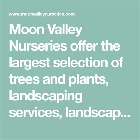 Moon Valley Nurseries offer the largest selection of trees and plants, landscaping services ...