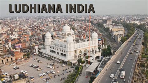 LUDHIANA INDIA | LUDHIANA CITY PUNJAB INDIA BY DRONE | LUDHIANA CITY AERIAL TOUR - YouTube