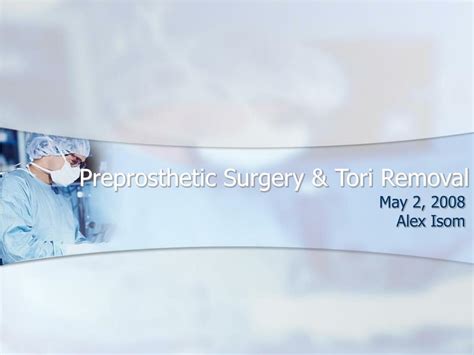 PPT - Preprosthetic Surgery & Tori Removal PowerPoint Presentation - ID ...