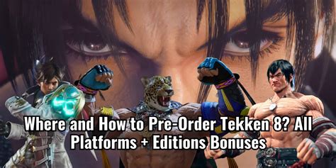 Where and How to Pre-Order Tekken 8? All Platforms + Editions Bonuses