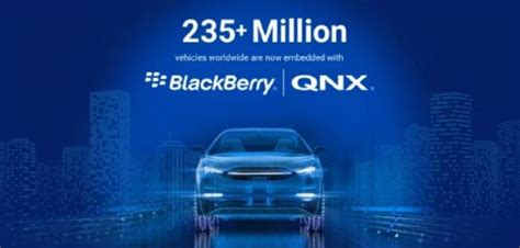 BlackBerry QNX is used in more than 235 million vehicles worldwide