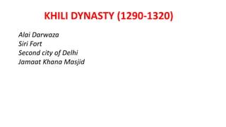 Architecture under the khIlji and tughluq dynasty | PPT