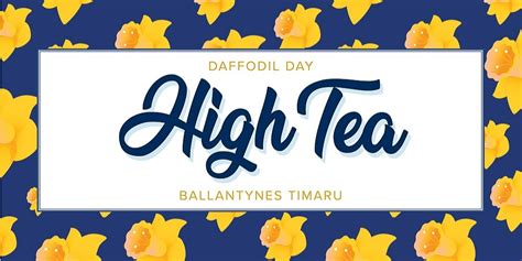 Daffodil Day High Tea - Ballantynes Timaru, Timaru, Mon 22nd Aug 2022 ...