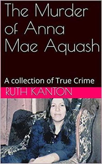 The Murder of Anna Mae Aquash by Ruth Kanton | eBook | Barnes & Noble®