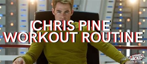 Chris Pine Workout Routine and Diet Plan | Workout routine, Celebrity ...